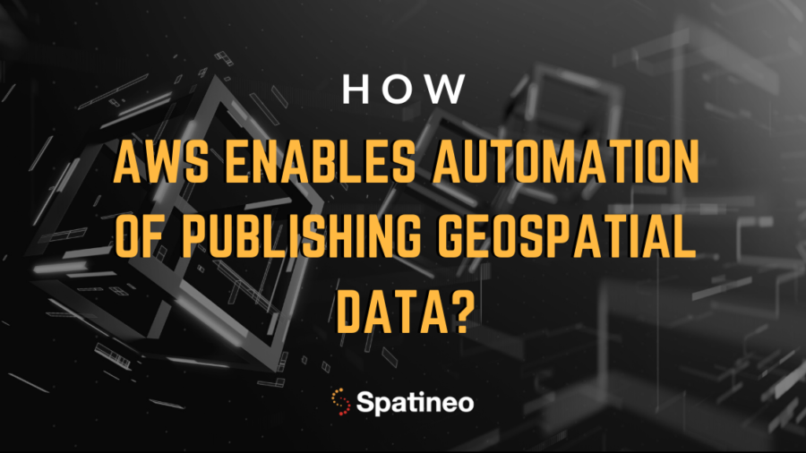 How AWS enables automation of publishing geospatial data_