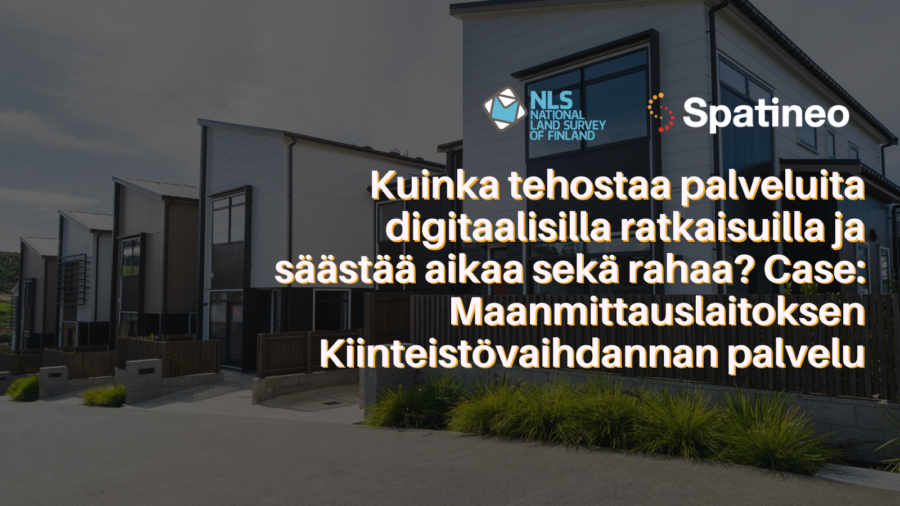 Kuinka tehostaa palveluita digitaalisilla ratkaisuilla ja säästää aikaa sekä rahaa Case Maanmittauslaitoksen Kiinteistövaihdannan palvelu